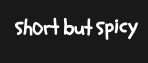 Short but Spicy